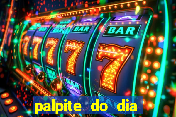 palpite do dia para hoje